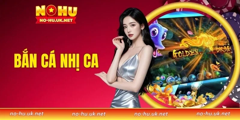Bắn Cá Nhị Ca