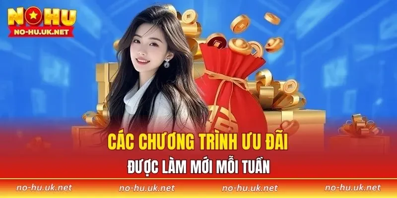 Các chương trình ưu đãi được làm mới mỗi tuần