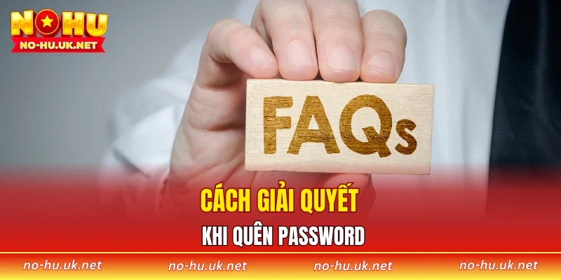 Cách giải quyết khi quên password