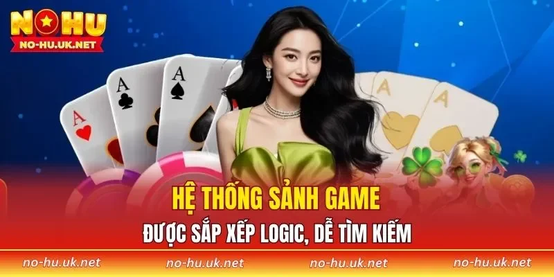 Hệ thống sảnh game được sắp xếp logic, dễ tìm kiếm
