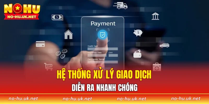 Hệ thống xử lý giao dịch diễn ra nhanh chóng