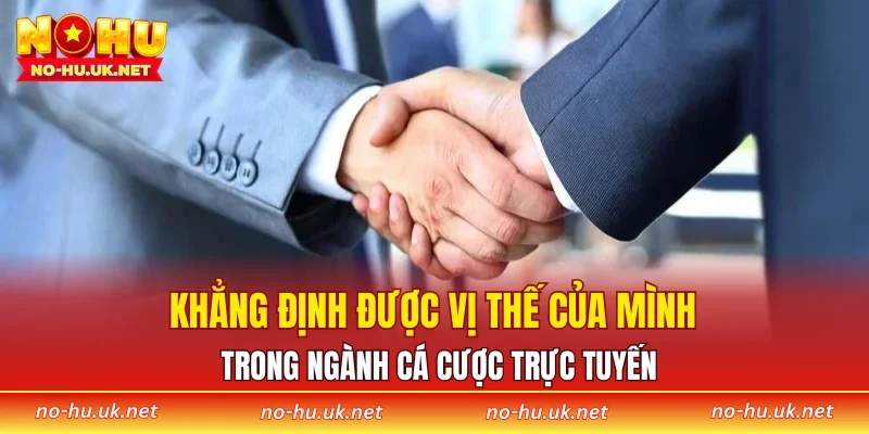 Khẳng định được vị thế của mình trong ngành cá cược trực tuyến