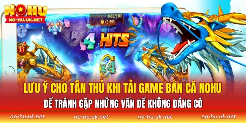 Lưu ý cho tân thủ khi tải game bắn cá NOHU