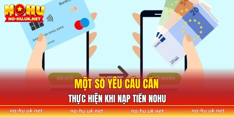 Một số yêu cầu cần thực hiện khi nạp tiền NOHU