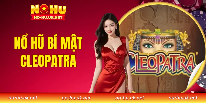 Nổ Hũ Bí Mật Cleopatra