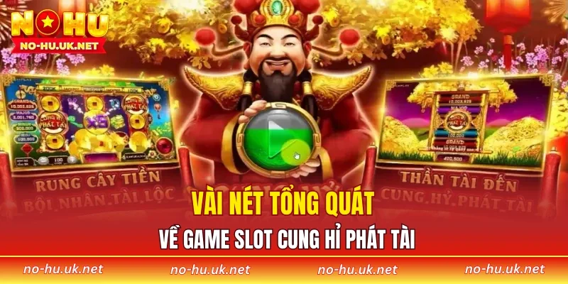 Vài nét tổng quát về game slot cung hỉ phát tài